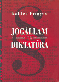 Kahler Frigyes - Jogllam s diktatra