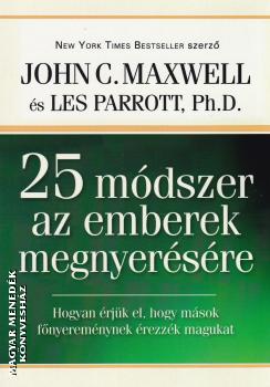 John C. Maxwell ls Kes Parrott, Ph.D. - 25 módszer az emberek megnyerésére