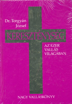 Dr. Torgyn Jzsef - Keresztnysg   Nagy Vallsknyv