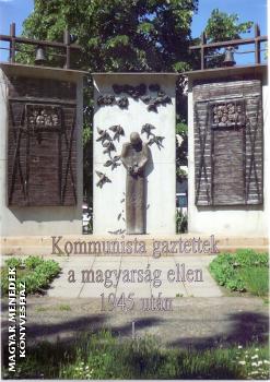 Orbán Éva - Kommunista gaztettek a magyarság ellen 1945 után