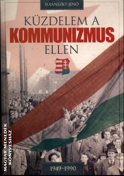 Sujnszky Jen - Kzdelem a kommunizmus ellen