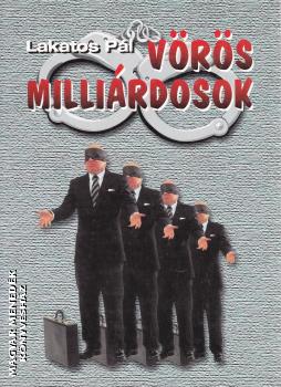 Lakatos Pál - Vörös milliárdosok ANTIKVÁR