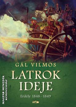 Gl Vilmos - Latrok ideje - Erdly 1848-1849