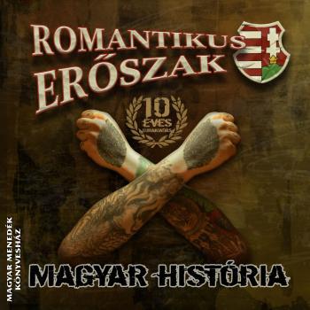 Romantikus erőszak - Magyar História