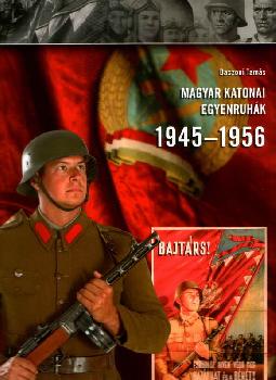 Baczoni Tams - Magyar katonai egyenruhk 1945-1956