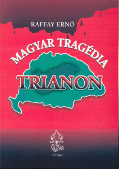 Raffay Ern - Magyar tragdia Trianon