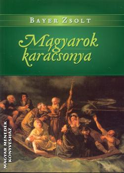 Bayer Zsolt - Magyarok karcsonya