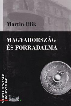 Martin Illik - Magyarorszg s forradalma