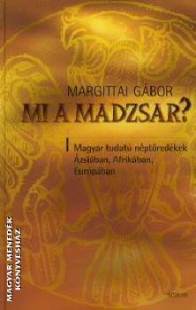 Margittai Gbor - Mi a madzsar?