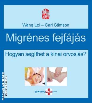 Wang Lei,Carl Stimson - Migrénes fejfájás - Hogyan segíthet a kínai orvoslás?