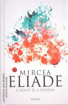 Mircea Eliade - A Szent s a Profn