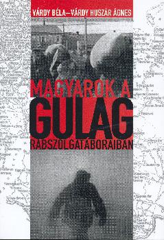 Vrdy Bla - Magyarok a GULAG rabszolgatboraiban