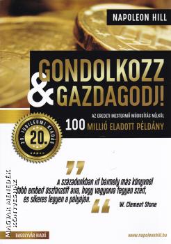 Napoleon Hill - Gondolkozz s gazdagodj! - Jubileumi kiads