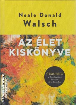 Neale Donald Walsch - Az let kisknyve