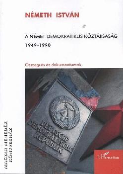 Nmeth Istvn - A Nmet Demokratikus Kztrsasg 1949-1990