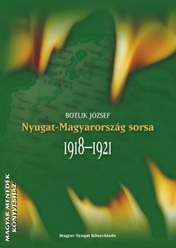 Botlik Jzsef - Nyugat-Magyarorszg sorsa 1918-1921