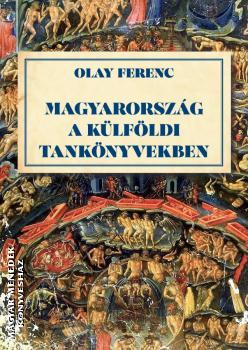Olay Ferenc - Magyarorszg a klfldi tanknyvekben