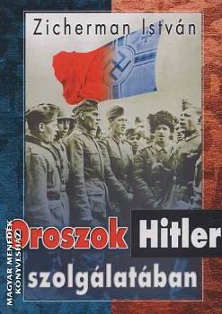 Zicherman Istvn - Oroszok Hitler szolglatban