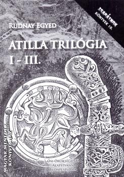 Rudnay Egyed - Atilla trilgia I-III.