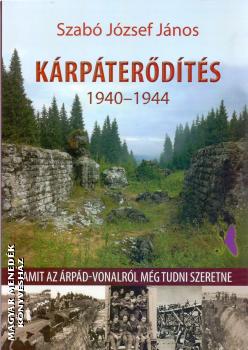 Szabó József János - Kárpáterődítés 1940-1944