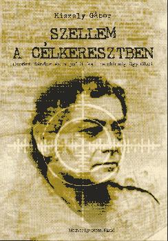 Kiszely Gábor - Szellem a célkeresztben