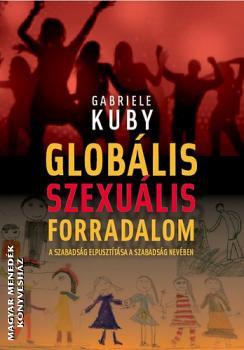 Gabriele Kuby - Globlis szexulis forradalom
