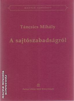 Tncsics Mihly - A sajtszabadsgrl