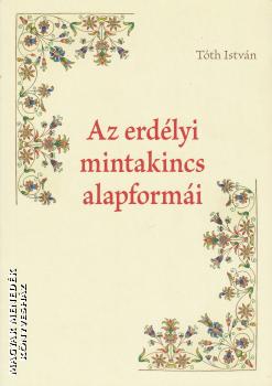Tóth István - Az erdélyi mintakincs alapformái