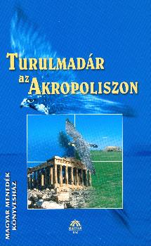  - Turulmadr az Akropoliszon