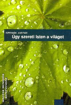 Szedmák András - Úgy szereti Isten a világot