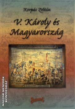 Korps Zoltn - V. Kroly s Magyarorszg