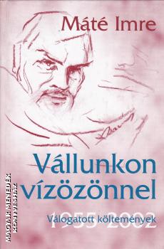 Máté Imre - Vállunkon vízözönnel ANTIKVÁR