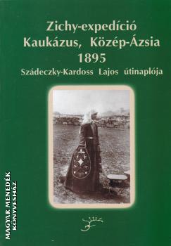 Szdeczky Kardoss Lajos - Zichy-expedci Kaukzus, Kzp-zsia 1895 ANTIKVR