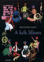 Benedek Elek - A k�k liliom
