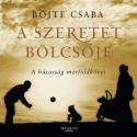 Böjte Csaba - A szeretet bölcsője