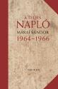 Márai Sándor - A teljes napló 1964-1966