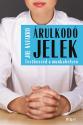 Joe Navarro - Árulkodó jelek - testbeszéd a munkahelyen