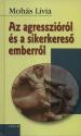 Mohás Lívia - Az agresszióról és a sikerkereső emberről