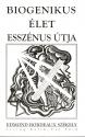 Edmond Bordeaux Székely - Biogenikus élet esszénus útja