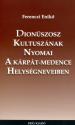 Dionüszosz kultuszának nyomai a Kárpát-medence helységneveiben - Ferenczi Enikő