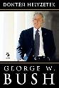 George W. Bush - Döntési helyzetek