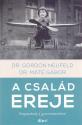 dr. Gordon Neufeld és dr. Máté Gábor - A család ereje