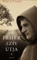 Böjte Csaba - A Fehér Szív Útja