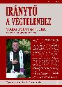 Iránytű a végtelenhez - Böjte Csaba