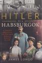 James Longo - Hitler s a Habsburgok