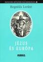 Hegedűs Lóránt - Jézus és Európa