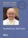 Jorge Mario Bergoglio - Nyitott ész, hívő szív