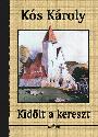 K�s K�roly - Kid�lt a kereszt