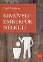 Csath Magdolna - Kiművelt emberfők nélkül?
