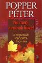 Popper P�ter - Ne menj a romok k�z�!
